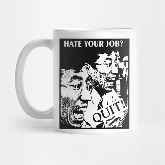 Hate Your Job? Quit! by FourMutts